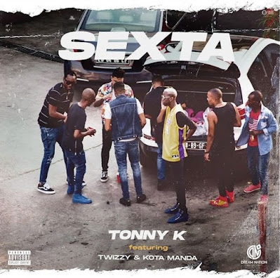 Tonny K - Sexta (feat. Twizzy & Kota Manda)