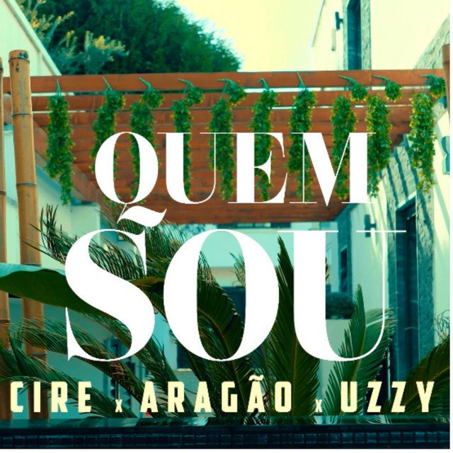 Cire - Quem Sou feat. Aragão, Uzzy