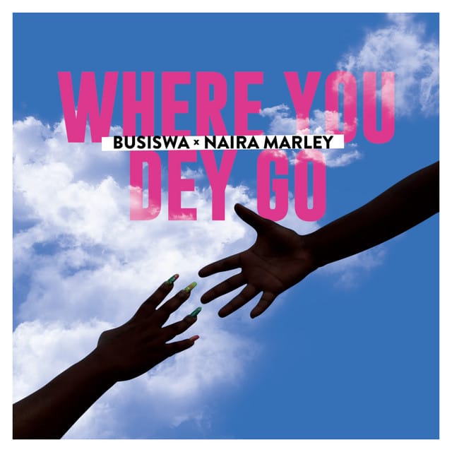 Busiswa - Where You Dey Go (Feat. Naira Marley)
