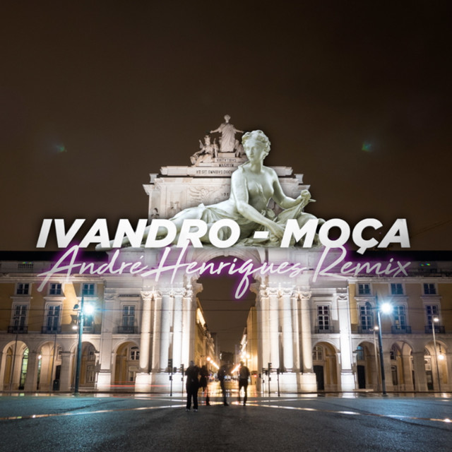 Ivandro, André Henriques - Moça (André Henriques Remix)
