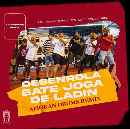 L7NNON & OS HAWAIANOS - Desenrola Bate Joga de Ladin (Afrikan Drums Remix)