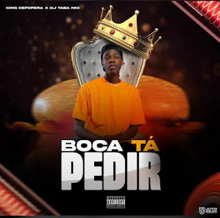 King Defofera - Boca Tá Pedir (feat. Dj Taba Mix)