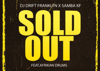 DJ Drift Franklyn - Sold Out (Feat. Samba KF & Afrikan Drums)