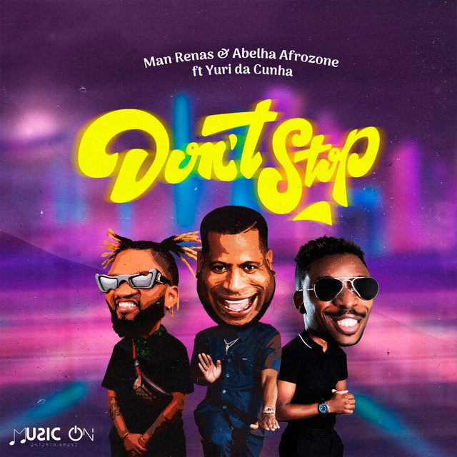 Man Renas - Don't Stop (Feat Abelha Afrozone & Yuri da Cunha)