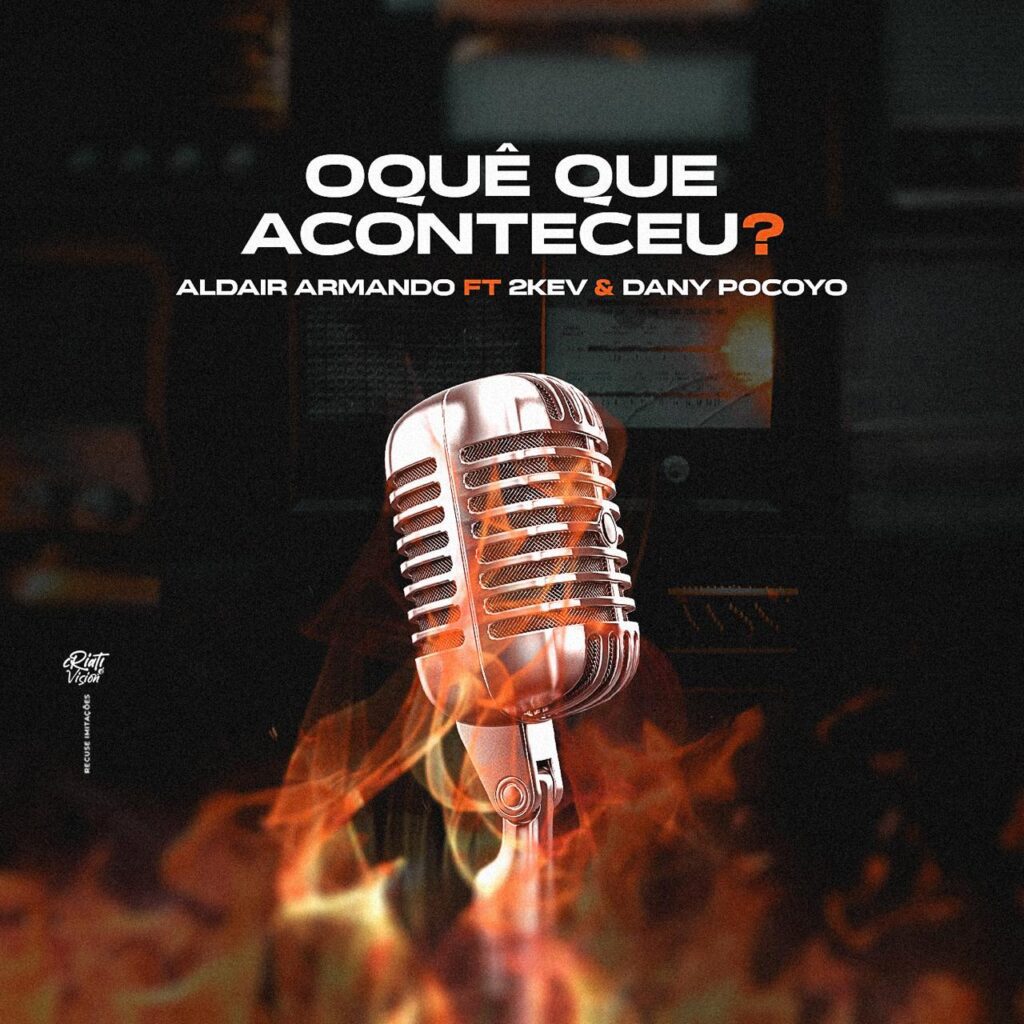 Aldair Armando - Oquê Que Aconteceu (feat. 2KEV & Dany Pocoyo)
