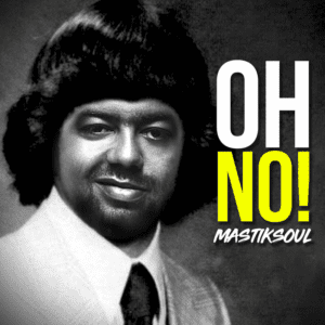 Mastiksoul - Oh No!