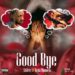 Shilexy - Goodbye (Feat. Bella Shmurda)