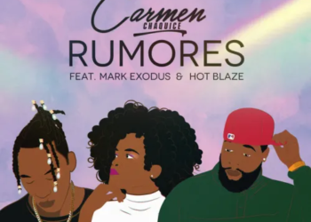 Carmen Chaquice – Rumores (feat. Mark Exodus & Hot Blaze)