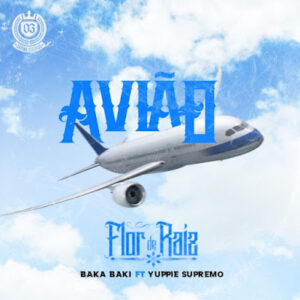 Flor de Raiz 2023 Aviao feat. Yuppie Supremo BakaBaki