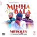 Mierques – Minha Bala – Remix (feat. Tio Edson & Marcos Mobb)