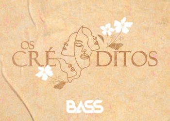 Bass – Os Créditos