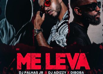 Dj Palhas Jr – Me Leva (feat.Diboba, DJ Adizzy)