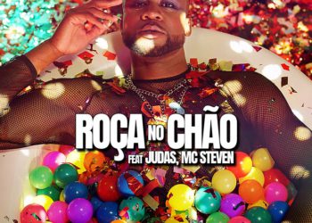 Mastiksoul – Roça no Chão (feat. JUDAS & MC Steven)