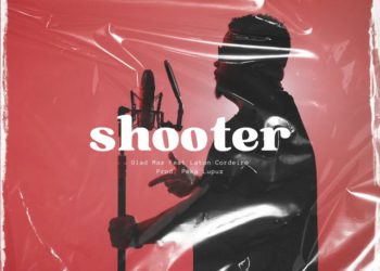 Glad Max – Shooter (feat. Laton Cordeiro)