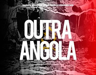 Carlos Kwester – Outra Angola (feat. Desejo Humano DH)