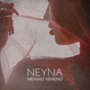 Neyna Menino Veneno