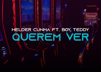 DJ Hélder Cunha – Querem Ver (feat. Boy Teddy)
