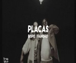 Bispo – Placas (feat. Ivandro)