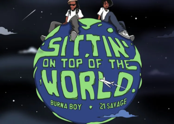 Burna Boy – Sittin’ On Top Of The World (feat. 21 Savage)