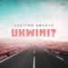 Justino Ubakka – Ukwini? (Onde Estás)
