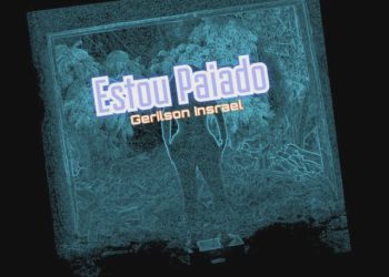 Gerilson Insrael – Estou Paiado
