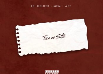 Rei Helder – Toca no Sítio (feat. MEM & AET)