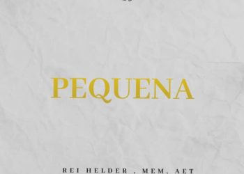 Rei Helder – Pequena (Feat. MEM & AET)