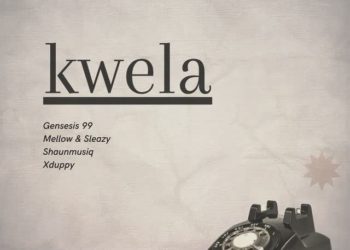Genesis 99 – Kwela (feat. Mellow & Sleazy,DJ Maphorisa,Shaunmusiq,xduppy)