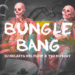 Dj Nelasta  X Teo No Beat – Bungle Bang