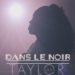 Taylor Gasy – dans le noir (feat. Jayneziss)