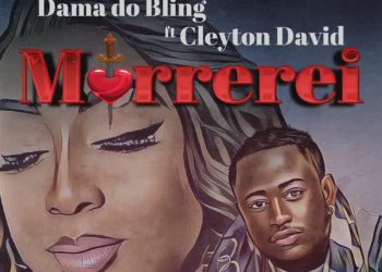 Dama Do Bling – Morrerei (feat. Cleyton David)