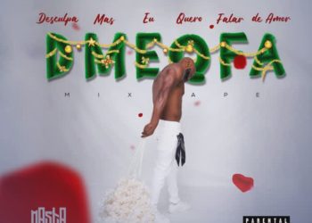 Masta – Desculpa Mas Eu Quero Falar De Amor Dmeqfa (Mixtape)