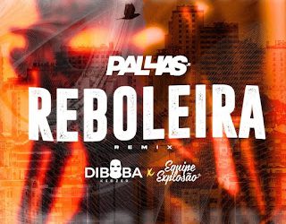 Dj Palhas – Reboleira (Remix) feat. Equipe Explosão x Diboba