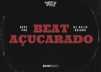 Nery Pro – Beat Açucarado (feat. Dj Helio Baiano)