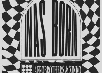 AfroBrothers – Was Born (feat. Zinko)