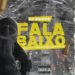 Dj Sipoda – Fala Baixo (Versão) feat. Sérgio Figura & General Hancok,Telly Boy,Wilson K