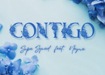 Supa Squad – Contigo (feat. Neyna)