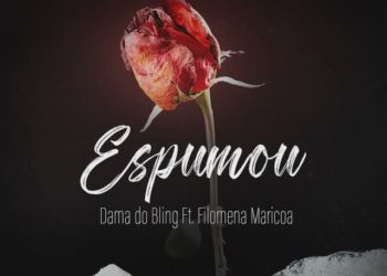 Dama Do Bling – Espumou (feat. Filomena Maricoa)