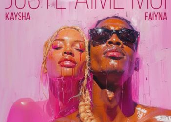 Kaysha – Juste aime moi (feat. Faiyna)