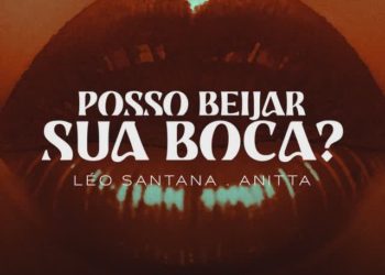 Leo Santana – Posso Beijar Sua Boca ? (feat. Anitta)