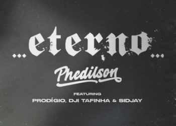 Phedilson – ETERNO (feat. Dji Tafinha, Prodigio & Sidjay)
