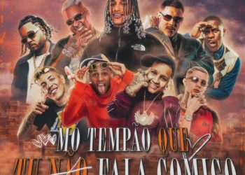 Mó Tempão Que Tu Não Fala Comigo – Oruam, MC Ryan SP, Kotim, Vulgo FK, Mc IG, Mc Don Juan, MC PH, Mc Paiva ZS & MC LUUKY