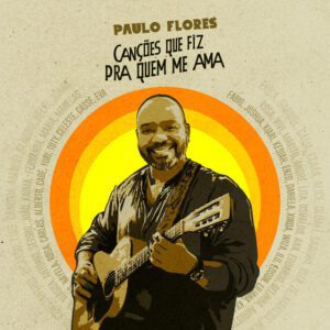 Paulo Flores - Canções Que Fiz Pra Quem Me Ama (Album)