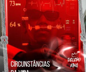 Delero King – Circunstâncias Da Vida