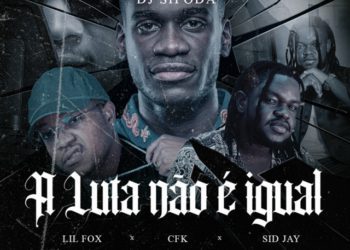 DJ Sipoda - A Luta Não é Igual (feat. Sidjay, Lil Fox & CFKappa)
