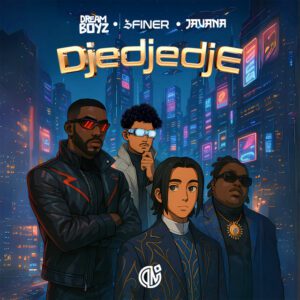 Dream Boyz X 3 Finer X Javana - Djedjedje