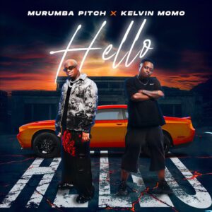 Murumba Pitch – Hello (feat. Kelvin Momo)