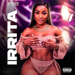 Jessíca Pitbull - Irrita