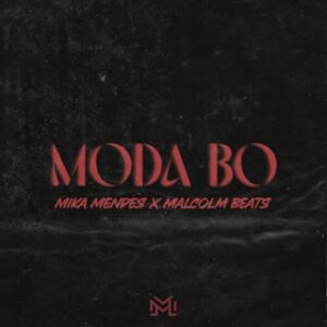 Mika Mendes x Malcolm Beats - Moda Bo