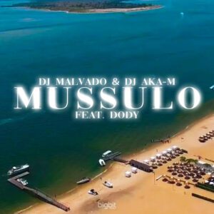 DJ Malvado – Mussulo (feat. DJ Aka-M e Dody)